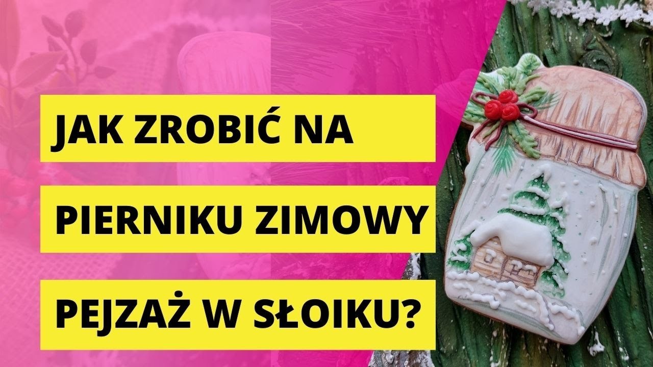 Jak zrobić na pierniku zimowy pejzaż zamknięty w słoiku?