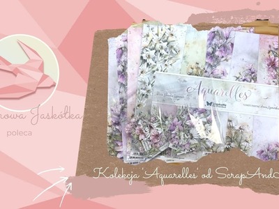 Papiery do scrapbookingu - 'Aquarelles' od ScrapAndMe - prezentacja kolekcji i recenzja