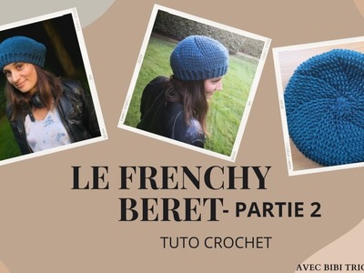 LE FRENCHY BERET - Partie 2 - TUTO CROCHET