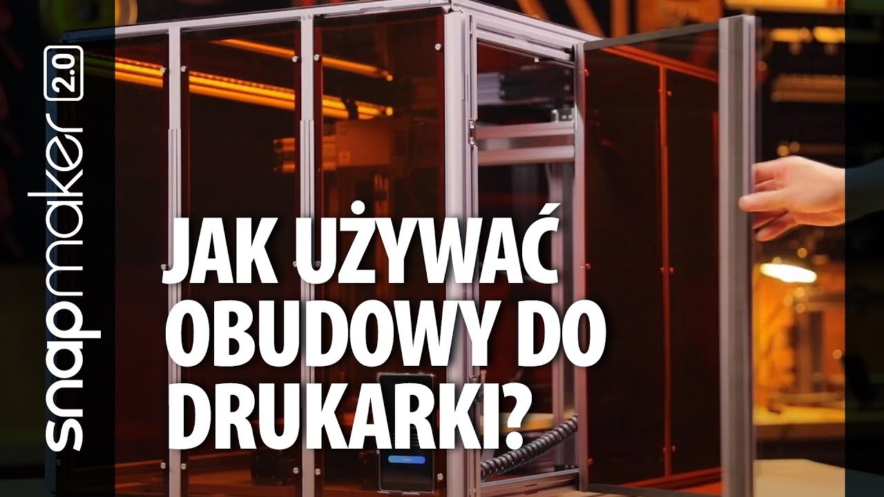 Prezentacja obudowy Snapmaker 2.0 Enclosure. Jeszcze większe bezpieczeństwo pracy i przyjazny design