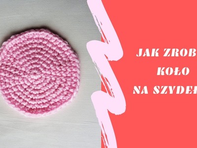 Jak zrobić koło na szydełku