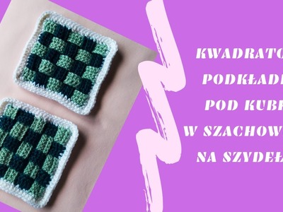 Kwadratowa podkładka pod kubek w szachownicę na szydełku