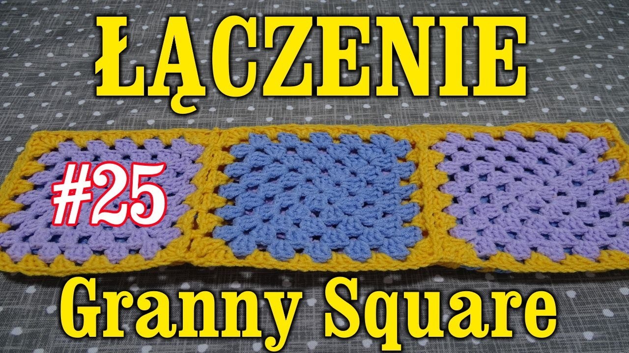 Łączenie Granny Square, Kwadrat Babuni, Babciny kwadrat na szydełku, tutorial #25,