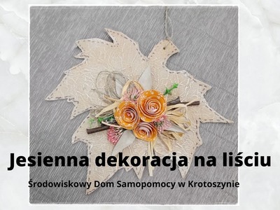 DIY- Jak zrobić jesienną dekorację na liściu