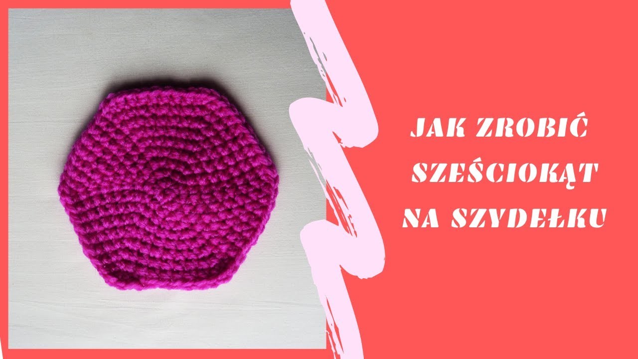 Jak zrobić sześciokąt na szydełku