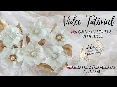 TUTORIAL- Kwiatki z foamiranu irańskiego z dodatkiem tiulu. Foamiran flowers with tulle