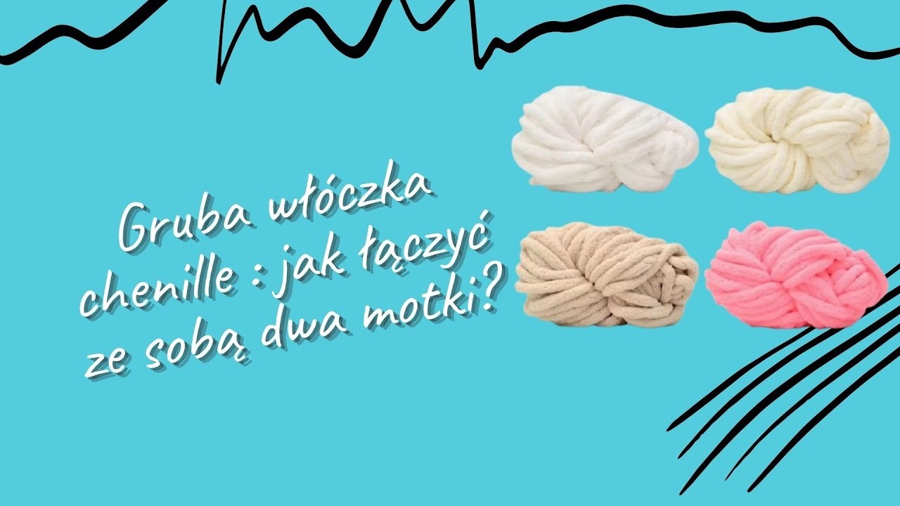 Gruba włóczka chenille: jak łączyć ze sobą dwa motki?