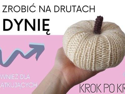 Jak zrobić ???? DYNIĘ ???? na drutach? - KROK PO KROKU - dla początkujących