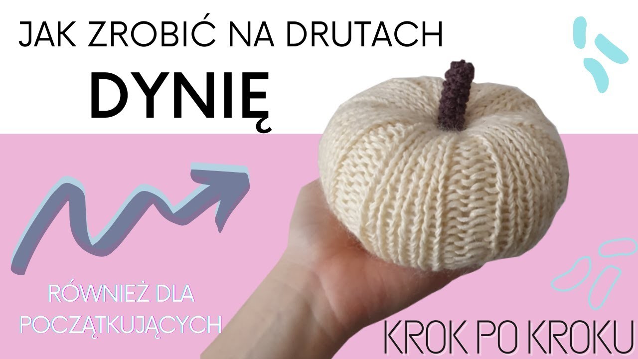 Jak zrobić ???? DYNIĘ ???? na drutach? - KROK PO KROKU - dla początkujących