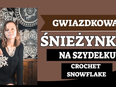 GWIAZDKOWA ŚNIEŻYNKA NA SZYDEŁKU. CROCHET SNOWFLAKE SNIEZYNKA 5 7 11