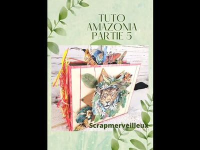 #scrapbooking #tuto album Amazonia Partie n° 5
