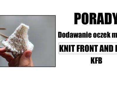 Dodawanie oczek metodą Knit Front and Back. KFB