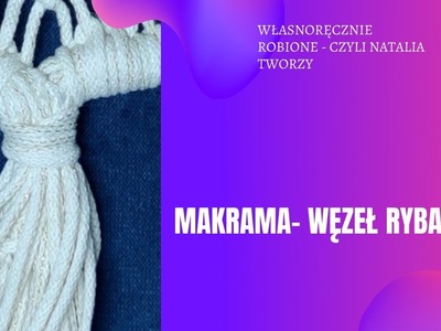 Makrama: węzły podstawowe - węzeł rybacki