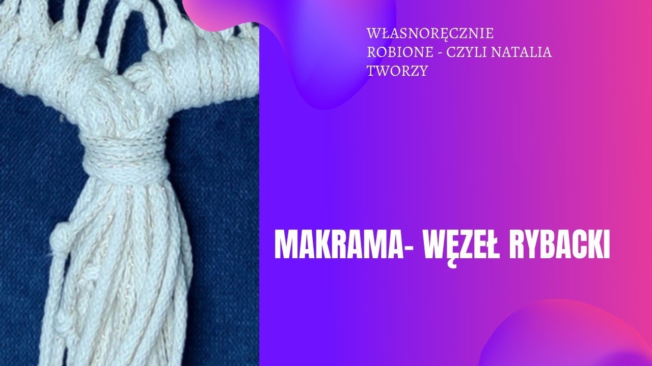 Makrama: węzły podstawowe - węzeł rybacki