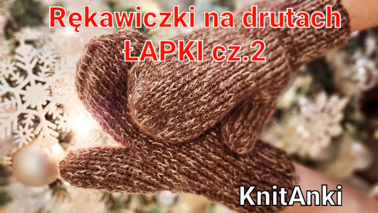 Rękawiczki na drutach- Łapki cz.2 #KnitAnki #nadrutach #rękawiczki #knitting #gloves