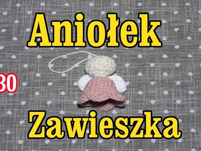 Zawieszka Aniołek,  dekoracja świąteczna na choinkę, tutorial #30