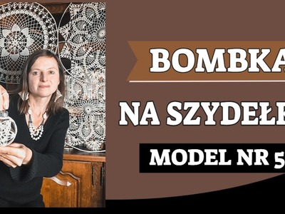 BOMBKA NA SZYDEŁKU MODEL NR 5