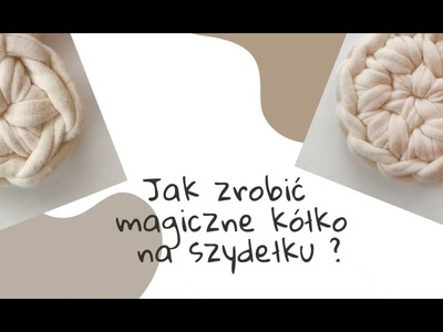 Jak zrobić magiczne kółko na szydełku.    Mój sposób na ładne kółko.