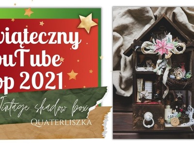 Świąteczny YouTube HOP 2021 - Quaterliszka - Vintage shadow box