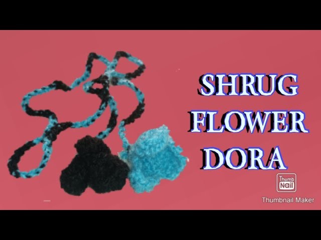 Shrug flower dora