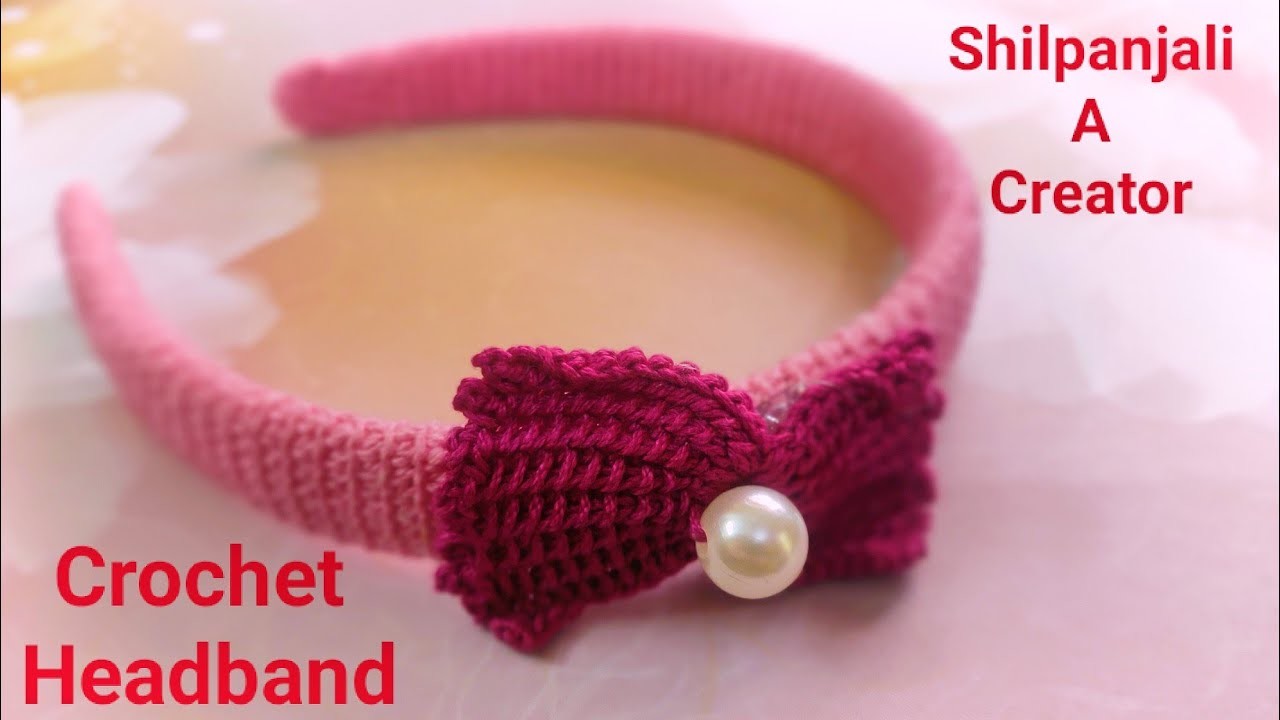 Crochet Headband || Shilpanjali A Creator || Rakhi Sarkar