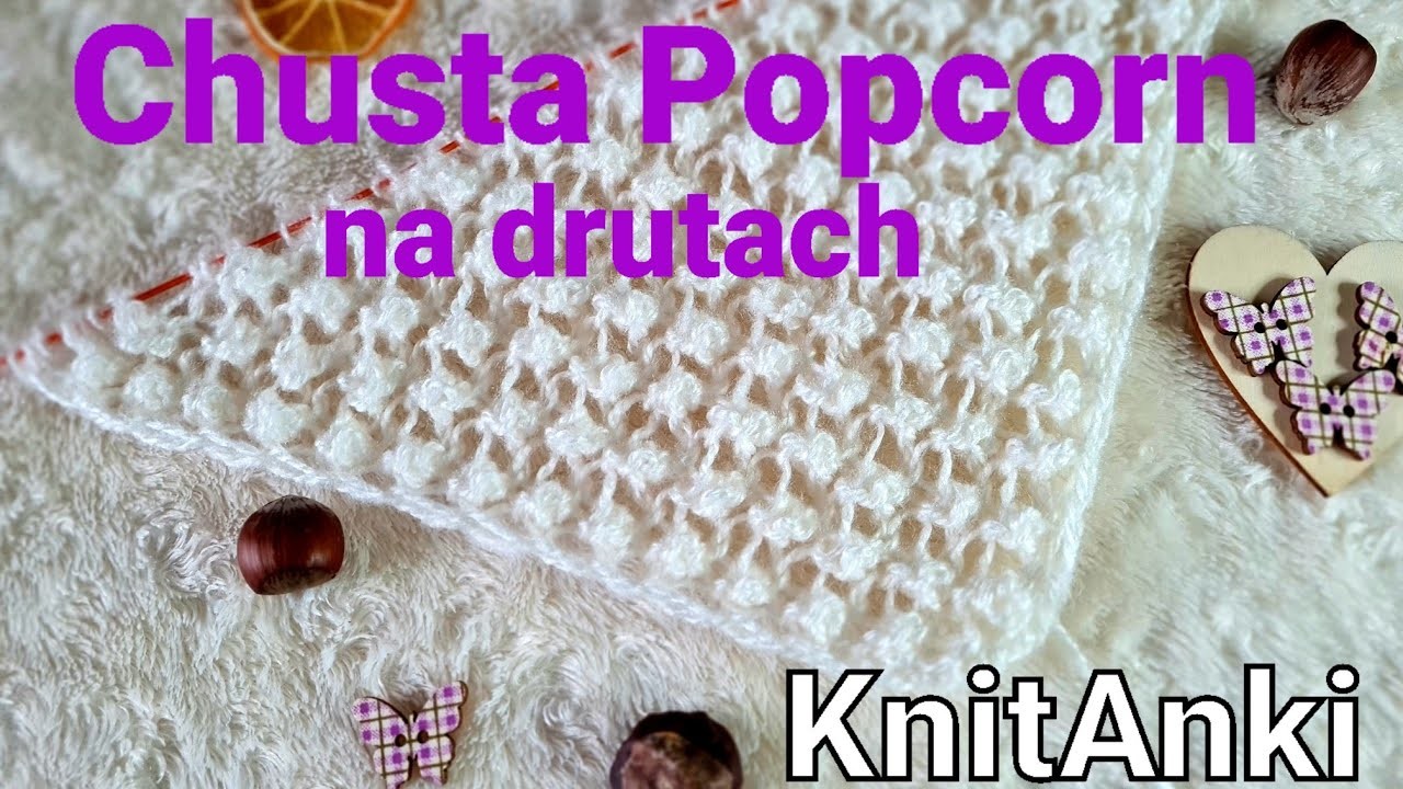 Chusta Popcorn na drutach #KnitAnki #chusta #druty #knitting #knittingpattern #knittingshawl
