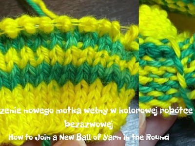 Łączenie nowego motka wełny w kolorowej robótce bezszwowej || New Ball of Yarn in the Round