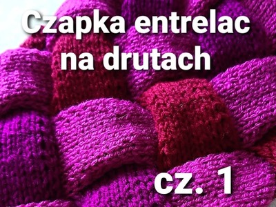 Czapka entrelac na drutach. cz. 1  Druty od początku #entrelac #czapkaentrelac