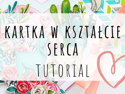 Tutorial - Kartka w kształcie serca na Walentynki