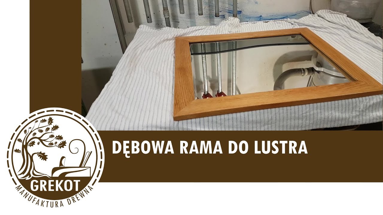 DĘBOWA RAMA DO LUSTRA, czyli długi film o krótkim projekcie :-)
