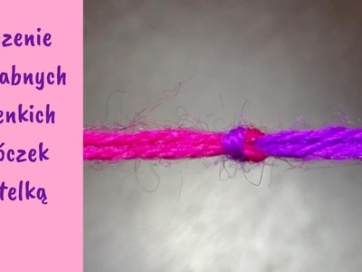 Łączenie jedwabnych i cienkich włóczek za pomocą pętelki || Joining a New Silk Skein of Yarn