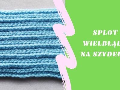 Splot wielbłądzi na szydełku