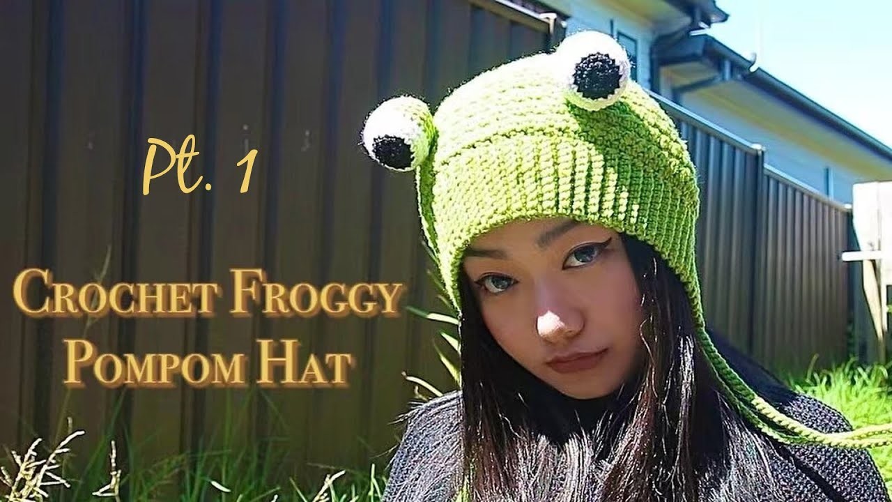 Crochet Froggy Pompom Hat Pt.1 (for Advanced Beginner)