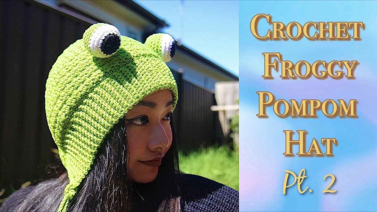 Crochet Froggy Pompom Hat Pt.2