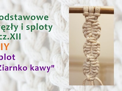 Podstawowe węzły i sploty, cz. XII, splot "Ziarnko kawy"