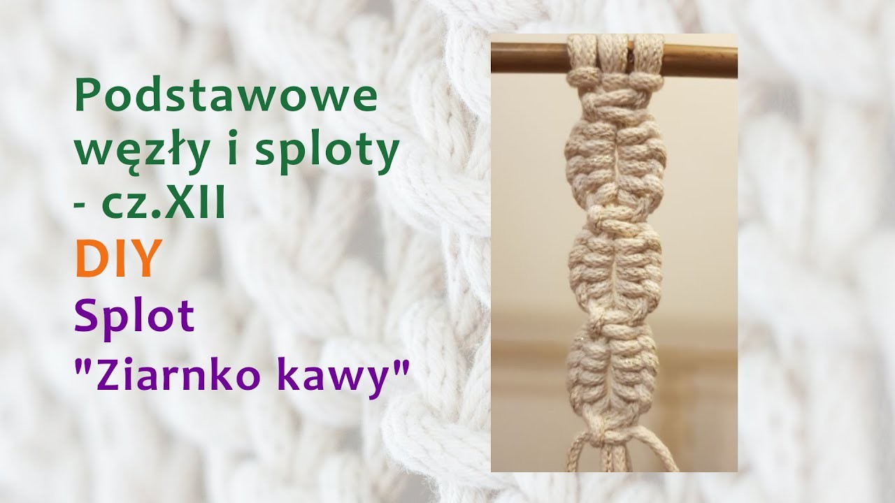 Podstawowe węzły i sploty, cz. XII, splot "Ziarnko kawy"