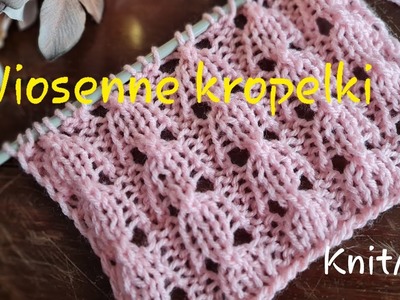 Wiosenne kropelki #KnitAnki #ażur #druty nadrutach #knitting #knittingpattern #ażurnadruty