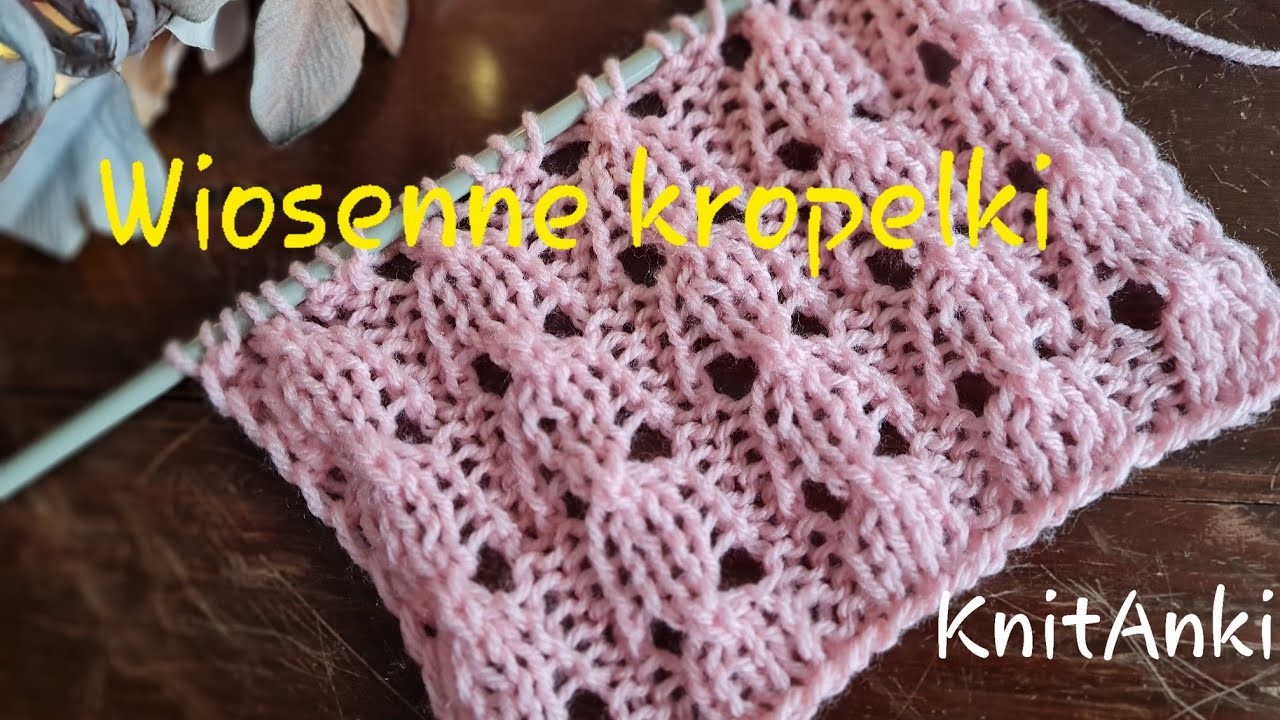 Wiosenne kropelki #KnitAnki #ażur #druty nadrutach #knitting #knittingpattern #ażurnadruty