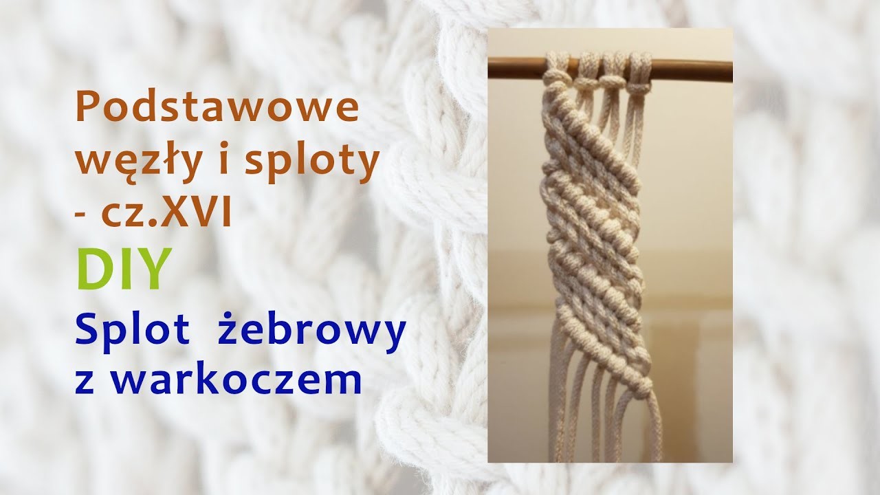 Podstawowe węzły i sploty, cz. XVI - Splot żebrowy z warkoczem