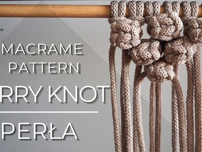 Macrame Pattern - Berry Knot | Jak zrobić perłę? | Makrama dla początkujących | DIY | Tutorial