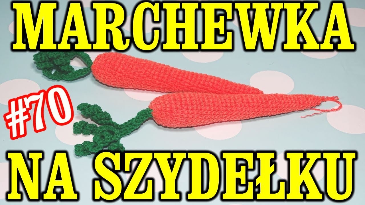 MARCHEWKA NA SZYDEŁKU tutorial kurs crochet szydełkowe jedzenie #70
