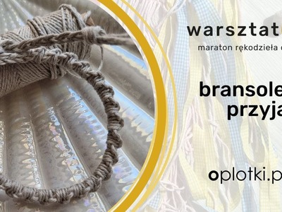 WarsztatOn - maraton rękodzieła online - bransoletka przyjaźni