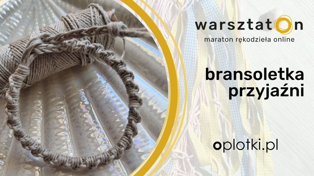 WarsztatOn - maraton rękodzieła online - bransoletka przyjaźni