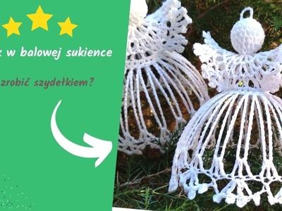 #BajeryEliszydełkowanie Aniołek W Balowej Sukience Na Choinke. Christmas tree decorations tutorial