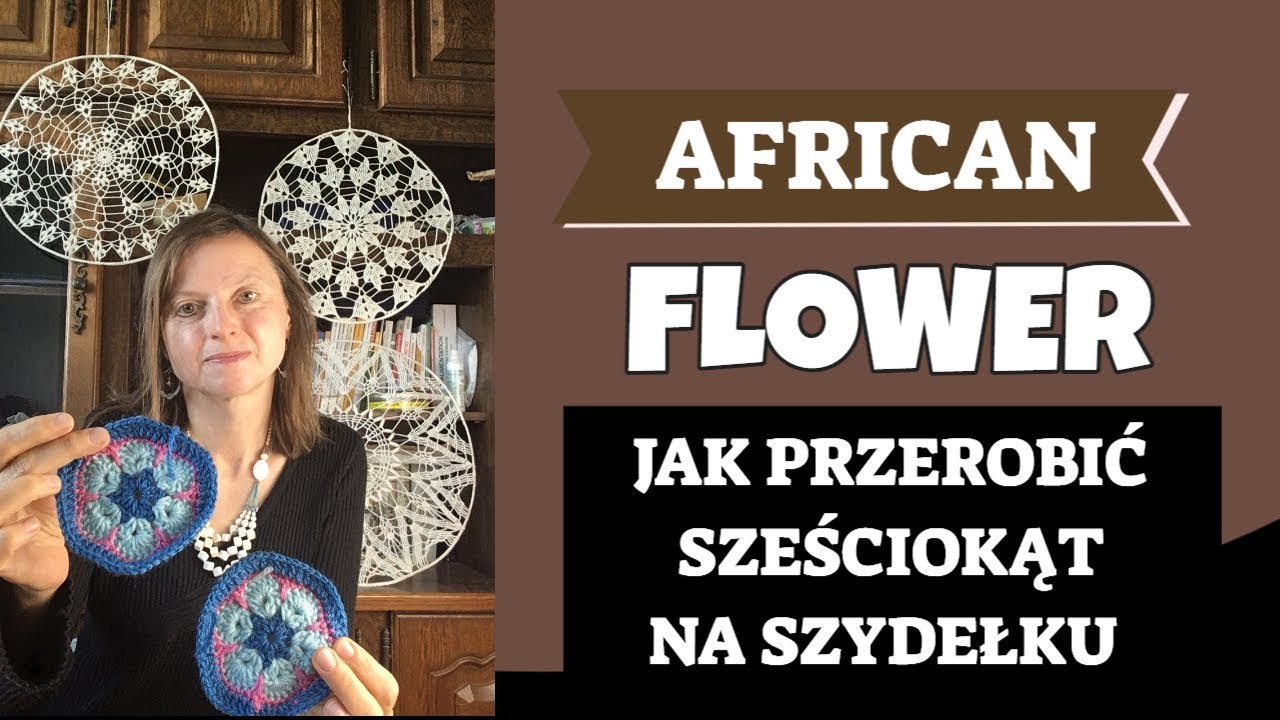 AFRICAN FLOWER TUTORIAL KROK PO KROKU JAK PRZEROBIĆ SZEŚCIOKĄT W FORMIE KWIATKA NA SZYDEŁKU