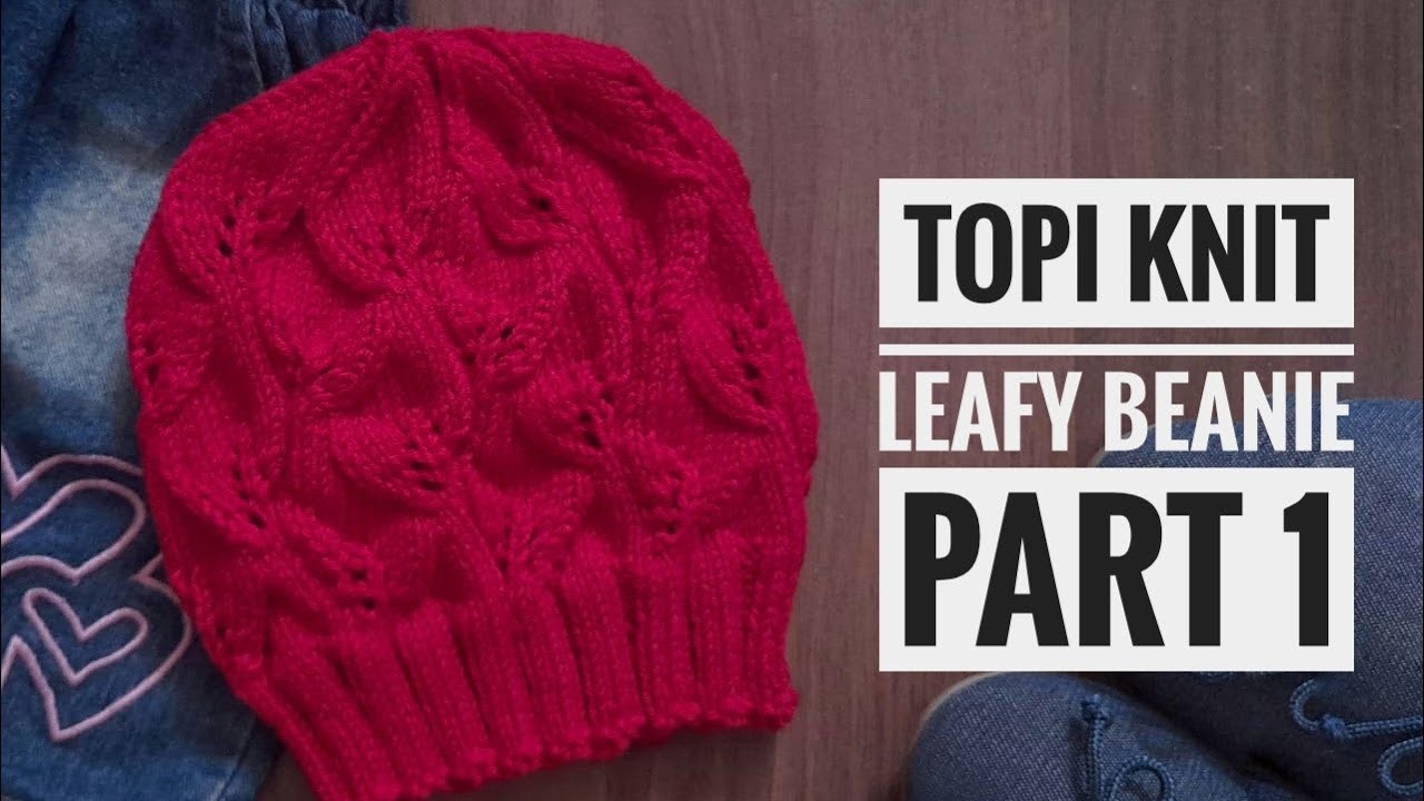 Topi Knit Leafy Beanie - Part 1