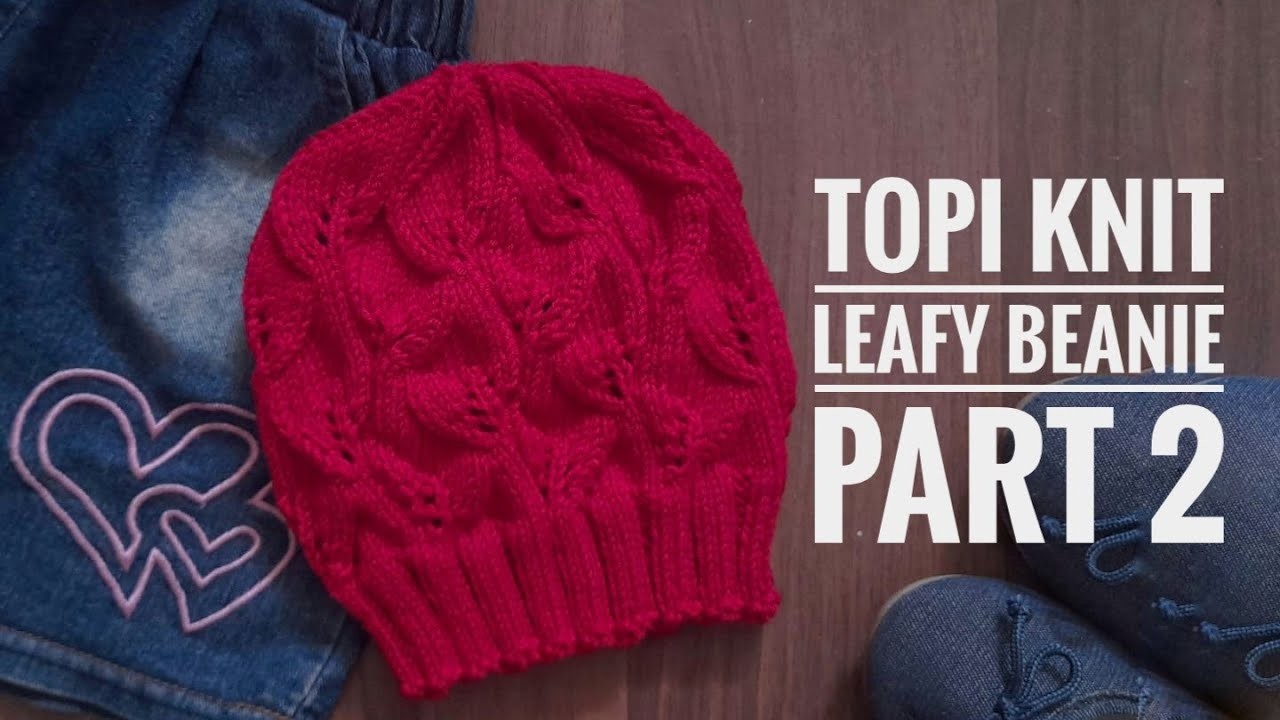 Topi Knit Leafy Beanie - Part 2