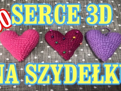 Serduszko 3D na szydełku, crochet heart, szydełkowe serce #90