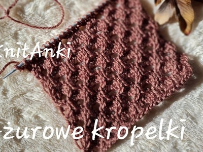 Ażurowe kropelki #KnitAnki #ażur #druty nadrutach #knitting #ażurek #ażurnadruty #knittingpatterns